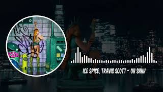 Ice Spice, Travis Scott - Oh Shhh (Official Audio)