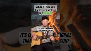 Fire and Rain as an Irish Jig - Closer Than I Thought! 😮 #folkmusic #folkguitar #folk