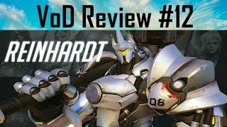 VoD Review #12: Reinhardt - Be Like Rock! (Overwatch Tips)