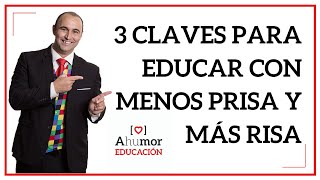 Curso 3 Claves para Educar con menos Prisa y más Risa / Ahumor Educación