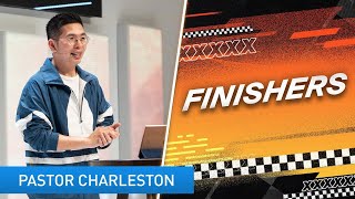 Finishers | Pastor Charleston Lim