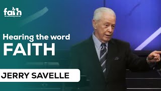 HEARING THE WORD OF FAITH - JERRY SAVELLE