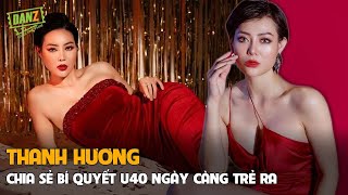 Thanh Hương: Chia sẻ bí quyết U40 ngày càng trẻ ra, thừa nhận từng thẩm mỹ