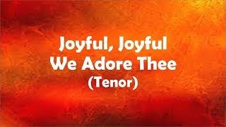 Joyful Joyful We Adore Thee (TENOR)