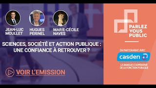 Parlez-vous public - Sciences, société et action publique : une confiance à retrouver ?