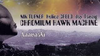 Chromium Hawk Machine [Nik Turner, Helios Creed, Jay Tausig] -  Annunaki