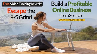 Free Video Training Reveals: How to Escape the 9-5 Grind and Build a Profitable Online Business!