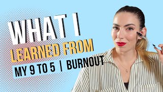 What I Learned From Working a 9-5 | Burnout, Anxiety, and Neurodiversity In The Workplace