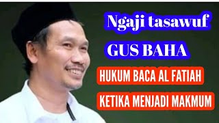 KAJIAN Gus Baha hukum baca Al fatiah ketika sholat menjadi makmum