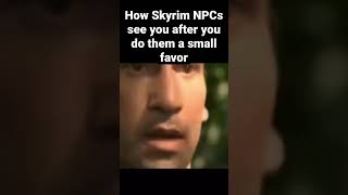 How Skyrim NPCs see you after you do them a small favor #meme #shorts