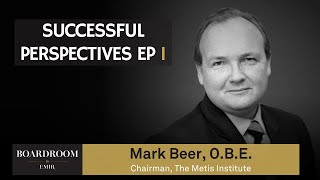 Successful Perspectives Ep 1: Mark Beer OBE | Boardroom by EMIR