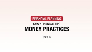 Financial Literacy Video Series: Savvy Financial Tips – Money Practices (Part 2)