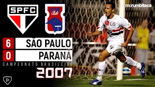 São Paulo 6x0 Paraná - 2007 - SÓ VALIA GOLAÇOS NA HISTÓRICA GOLEADA DE UM TIME FANSTÁSTICO!