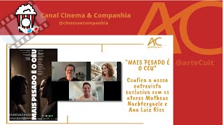 AC CINEMA E COMPANHIA - MAIS PESADO É O CÉU: Entrevista com Matheus Nachtergaele e Ana Luiza Rios