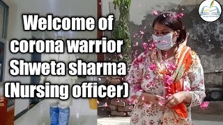 Welcome to home corona warrior shweta sharma (Nursing officer)