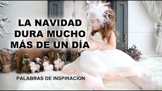 La navidad dura mucho más de un día - Palabras de Inspiracion