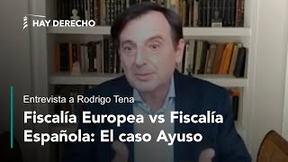 Fiscalía Europea vs Fiscalía Española: El caso Ayuso. Entrevista a Rodrigo Tena.