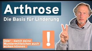 Arthrose - damit alle möglichen "Wundermittel" auch helfen, kannst nur DU die BASIS dafür schaffen!