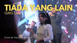 Tiada Yang Lain - GMS Live | GBI Suropati Malang