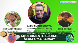 ALEXANDRE ARAÚJO COSTA (CIENTISTA DO CLIMA) - AQUECIMENTO GLOBAL