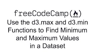 Use the d3.max() and d3.min() Functions to Find Minimum and Maximum Values in a Dataset