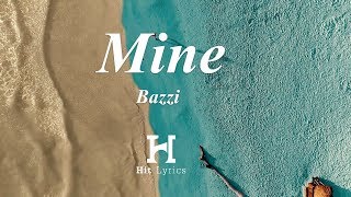 Bazzi ‒ Mine (Lyrics / Lyric Video)