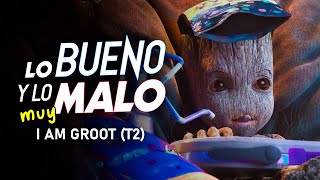 Lo Bueno y lo (muy) Malo - I am Groot (Temporada 2)