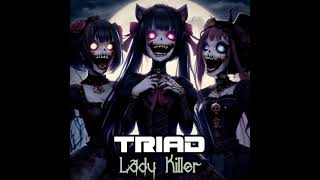 Lady Killer-- Triad