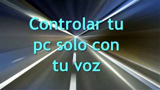 CONTROLAR PC SOLO CON TU VOZ