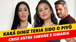 KAKÁ DINIZ TERIA SIDO O PIVÔ DA SEPARAÇÃO DE SIMONE E SIMARIA