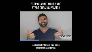 Stop Chasing Money And Start Chasing Passion