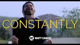 Matt Zarley - Constantly - Original Album Edit (Official Music Video) HD