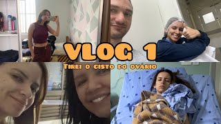 VLOG 1 - Operei finalmente e tirei o cisto do ovário.