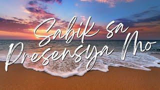 SABIK SA PRESENSYA MO - Faithmusic Manila | Praise & Worship Song lyric video