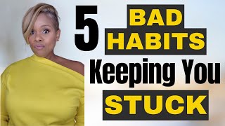 The REAL Reason You're Not Succeeding: 5 Bad Habits Holding You Back