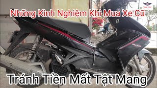 Những Kinh Nghiệm Khi Mua Xe Máy Cũ - Tránh Tiền Mất Tật Mang.