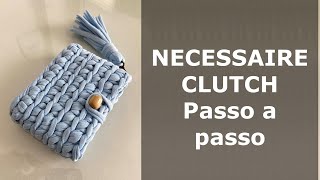 Necessaire - Clutch - Bolsinha em Crochê com Fio de Malha - Passo a Passo