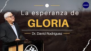 La esperanza de gloria | Dr. David Rodriguez | Estudio Biblico | TBB El Redentor