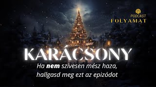 KARÁCSONY • Nem kell hazamenned • Folyamat Podcast