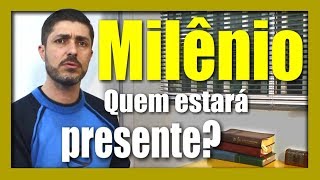 Milênio - Quem estará presente?