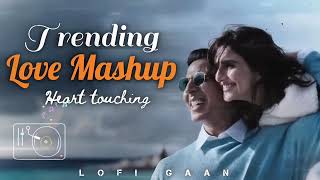 Trending Hindi Love Mashup || Hindi LoFi SonG || New Hindi Mashup || LoFi GaaN