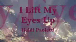 I LIFT MY EYES UP (With Lyrics) : Heidi Paoletti