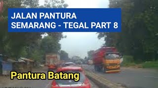 Jalan Pantura - Part 8 | Jalan Pantura Semarang Tegal | Batang