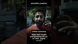 Rajat dala caught overspeeding his car on road #shorts