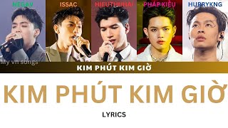 [Lyrics] Kim Phút Kim Giờ - HIEUTHUHAI, NEGAV, ISSAC, Pháp Kiều, HurryKNG - Anh Trai Say Hi