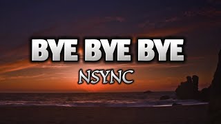 Bye Bye Bye - NSYNC