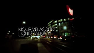 KIQUE VELASQUEZ - LIQUID TALKBOX