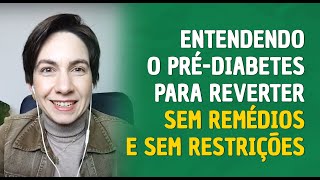 Entendendo o pré-diabetes para reverter sem remédios e sem restrições