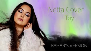 Bahar's Version | Toy (Netta Cover)