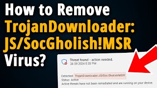 How to Remove TrojanDownloader:JS/SocGholish!MSR?